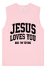 Jesus Loves You, I'm Trying Muscle Tank