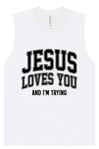Jesus Loves You, I'm Trying Muscle Tank