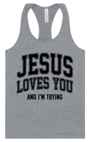 Jesus Loves You, I'm Trying Women's Racerback Tank