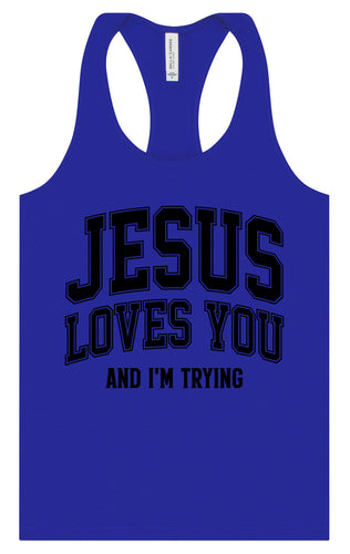 Jesus Loves You, I'm Trying Women's Racerback Tank