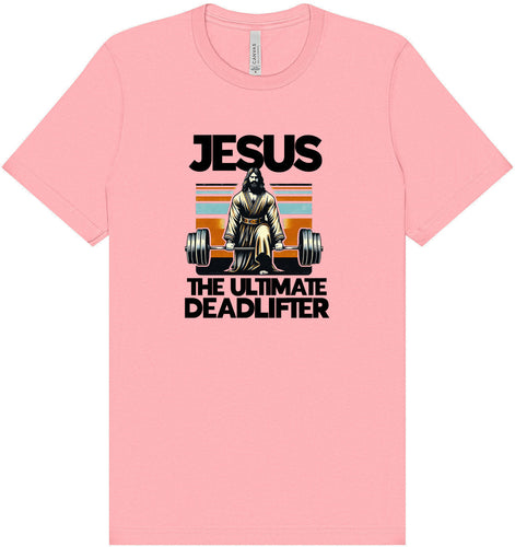 Jesus, the Ultimate Deadlifter Adult Bella Canvas Shirt