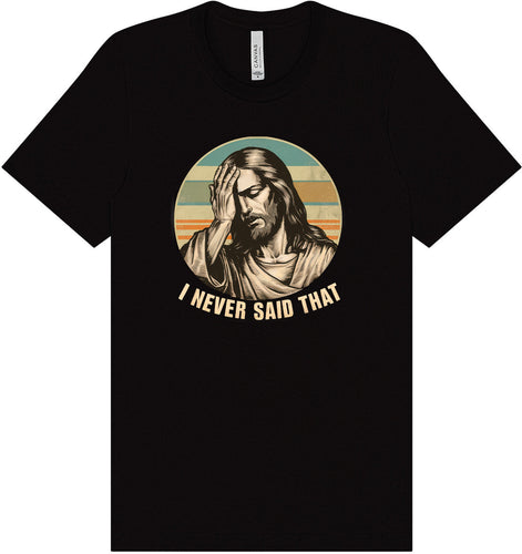 Jesus Never Said That Adult Bella Canvas Shirt