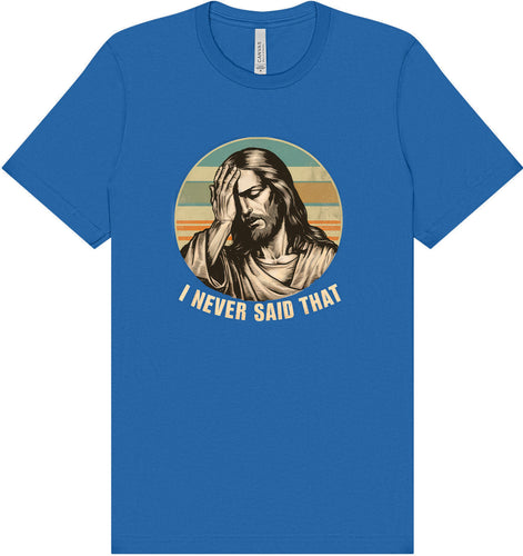 Jesus Never Said That Adult Bella Canvas Shirt