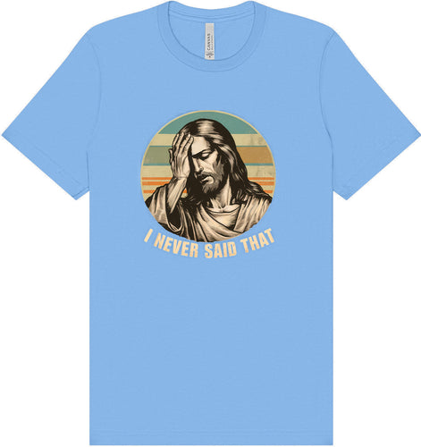 Jesus Never Said That Adult Bella Canvas Shirt