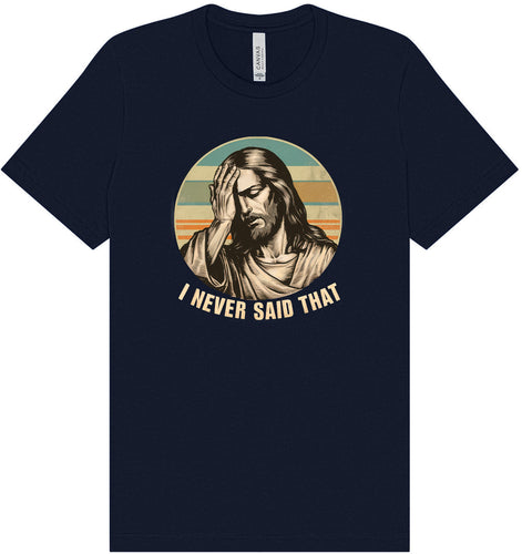 Jesus Never Said That Adult Bella Canvas Shirt