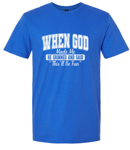 God Said This'll Be Fun Adult Gildan Soft Shirt