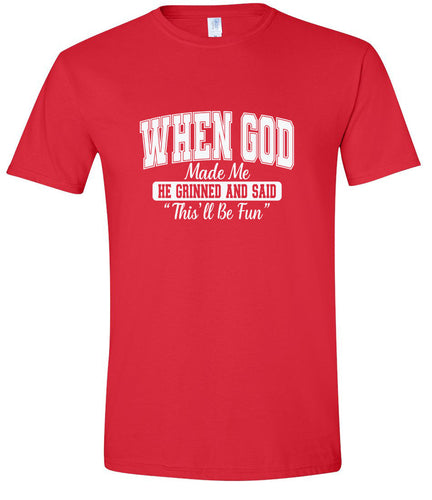 God Said This'll Be Fun Adult Gildan Soft Shirt