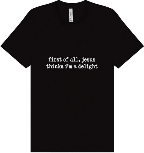 Jesus Thinks I'm a Delight Adult Bella Canvas Shirt
