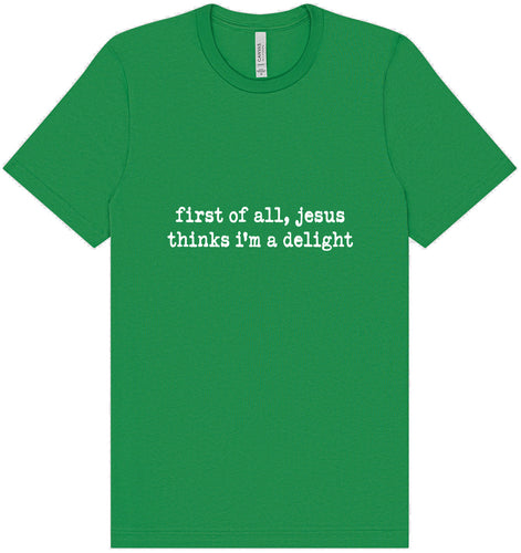 Jesus Thinks I'm a Delight Adult Bella Canvas Shirt