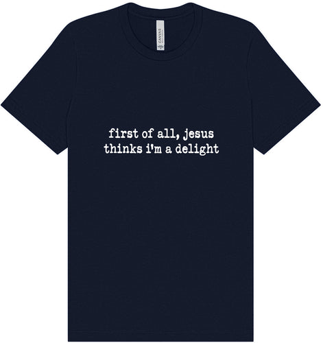 Jesus Thinks I'm a Delight Adult Bella Canvas Shirt
