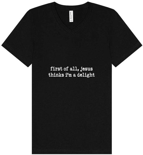 Jesus Thinks I'm a Delight Unisex V-Neck Shirt