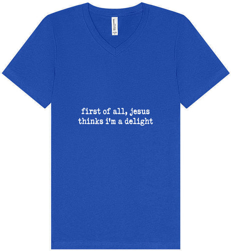 Jesus Thinks I'm a Delight Unisex V-Neck Shirt