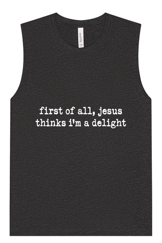 Jesus Thinks I'm a Delight Muscle Tank