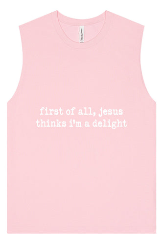 Jesus Thinks I'm a Delight Muscle Tank