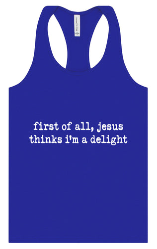 Jesus Thinks I'm a Delight Women's Racerback Tank