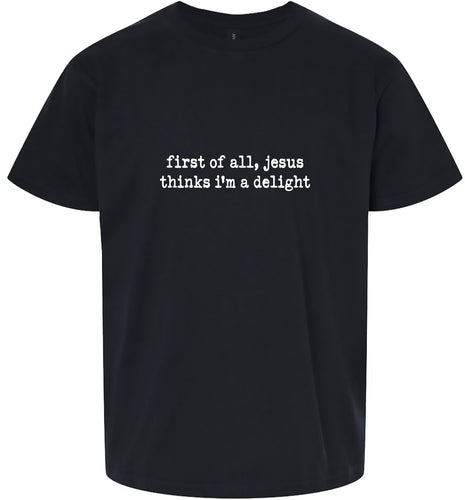 Jesus Thinks I'm a Delight Children's Gildan Soft Shirt
