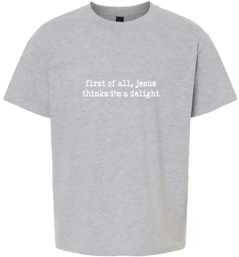 Jesus Thinks I'm a Delight Children's Gildan Soft Shirt