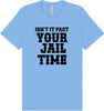 Past Your Jail Time Adult Bella Canvas Shirt