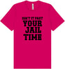 Past Your Jail Time Adult Bella Canvas Shirt