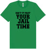 Past Your Jail Time Adult Bella Canvas Shirt