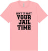 Past Your Jail Time Adult Bella Canvas Shirt