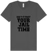 Past Your Jail Time Unisex V-Neck Shirt