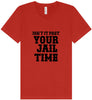 Past Your Jail Time Unisex V-Neck Shirt