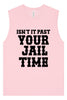 Past Your Jail Time Muscle Tank
