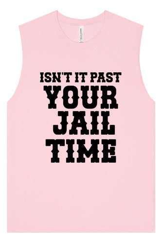 Past Your Jail Time Muscle Tank