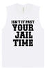 Past Your Jail Time Muscle Tank