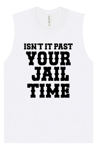 Past Your Jail Time Muscle Tank