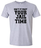 Past Your Jail Time Adult Gildan Soft Shirt