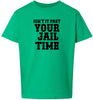 Past Your Jail Time Children's Gildan Soft Shirt