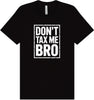Don't Tax Me Bro Adult Bella Canvas Shirt
