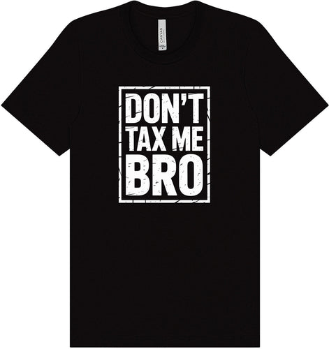 Don't Tax Me Bro Adult Bella Canvas Shirt