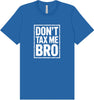 Don't Tax Me Bro Adult Bella Canvas Shirt