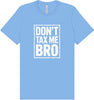 Don't Tax Me Bro Adult Bella Canvas Shirt