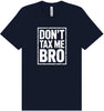 Don't Tax Me Bro Adult Bella Canvas Shirt
