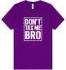 Don't Tax Me Bro Adult Bella Canvas Shirt