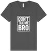 Don't Tax Me Bro Unisex V-Neck Shirt