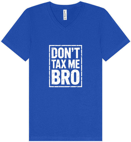 Don't Tax Me Bro Unisex V-Neck Shirt