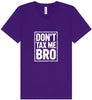 Don't Tax Me Bro Unisex V-Neck Shirt