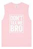 Don't Tax Me Bro Muscle Tank