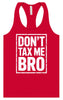 Don't Tax Me Bro Women's Racerback Tank