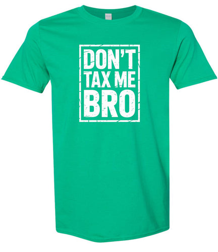 Don't Tax Me Bro Adult Gildan Soft Shirt