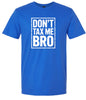 Don't Tax Me Bro Adult Gildan Soft Shirt