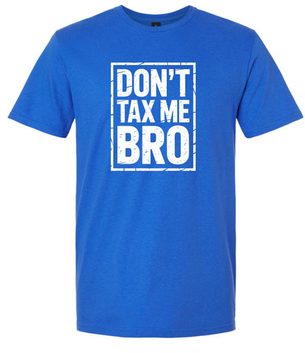 Don't Tax Me Bro Adult Gildan Soft Shirt