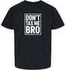 Don't Tax Me Bro Children's Gildan Soft Shirt