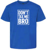 Don't Tax Me Bro Children's Gildan Soft Shirt