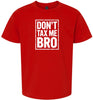 Don't Tax Me Bro Children's Gildan Soft Shirt